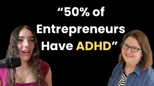 ADHD Entrepreneur Secrets - How to Turn Your ‘Disorder’ Into a Superpower